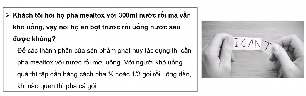 Mealtox cần được uống ngay sau khi pha, nếu không chất xơ nở ra sẽ rất khó uống