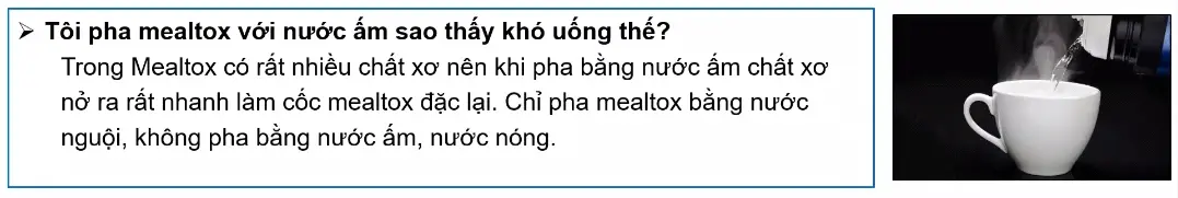 Nước ấm, nóng, làm tăng quá trình trương nở của chất xơ trong Mealtox