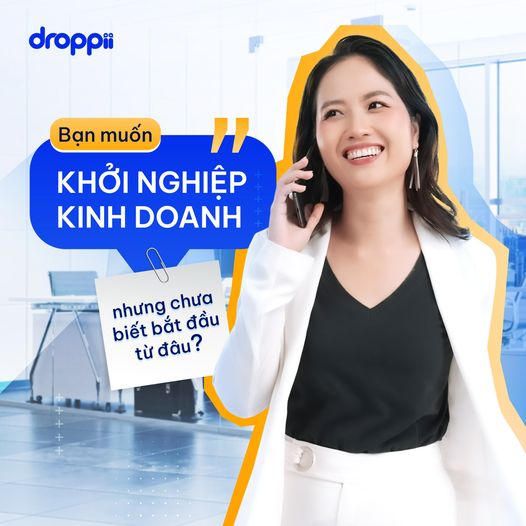 Cách tự kinh doanh online cùng droppii