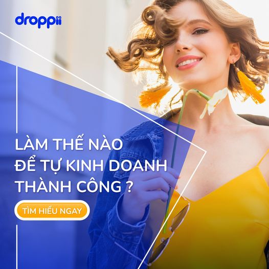 Tự kinh doanh online thành công cùng droppii